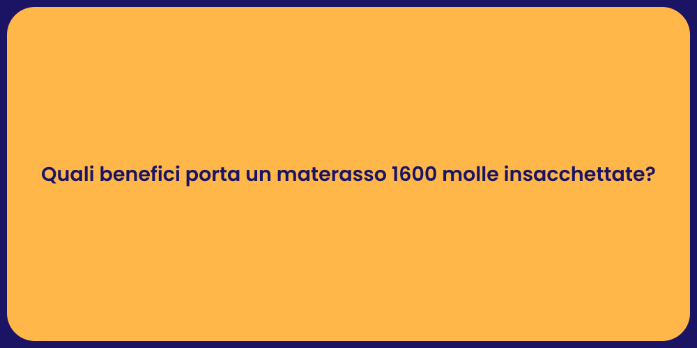 Quali benefici porta un materasso 1600 molle insacchettate?