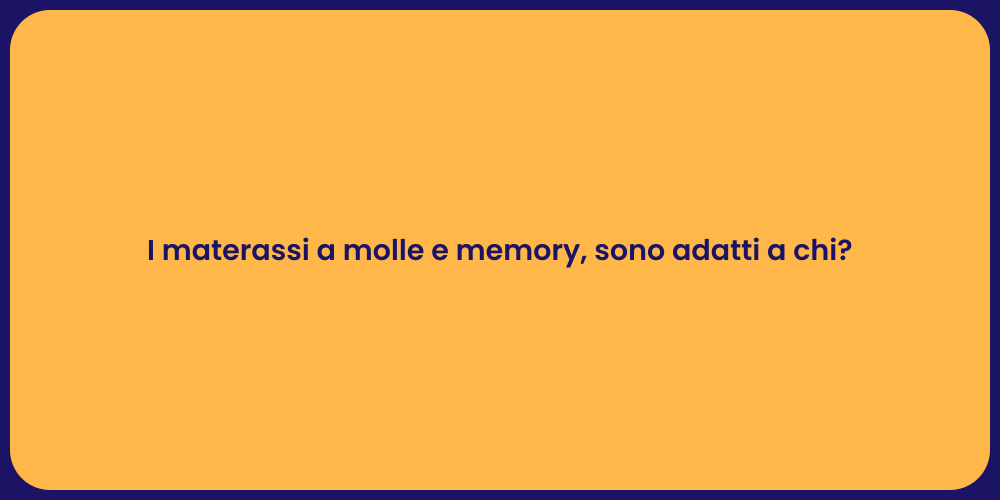 I materassi a molle e memory, sono adatti a chi?