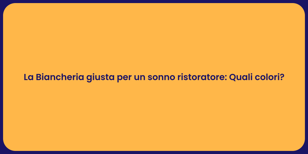 La Biancheria giusta per un sonno ristoratore: Quali colori?