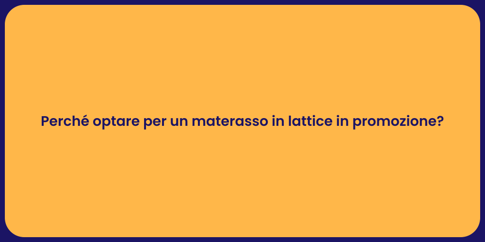 Perché optare per un materasso in lattice in promozione?