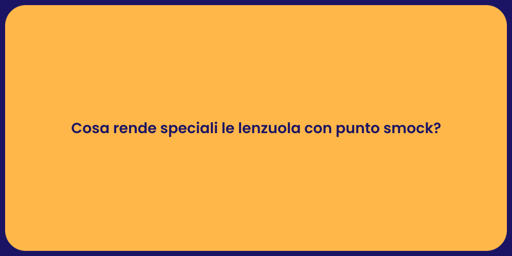Cosa rende speciali le lenzuola con punto smock?