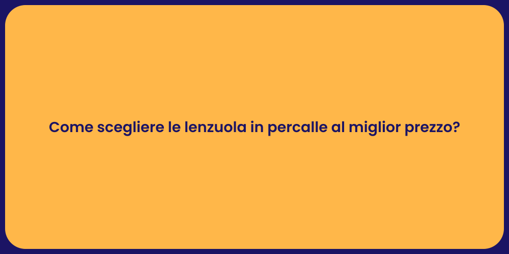 Come scegliere le lenzuola in percalle al miglior prezzo?