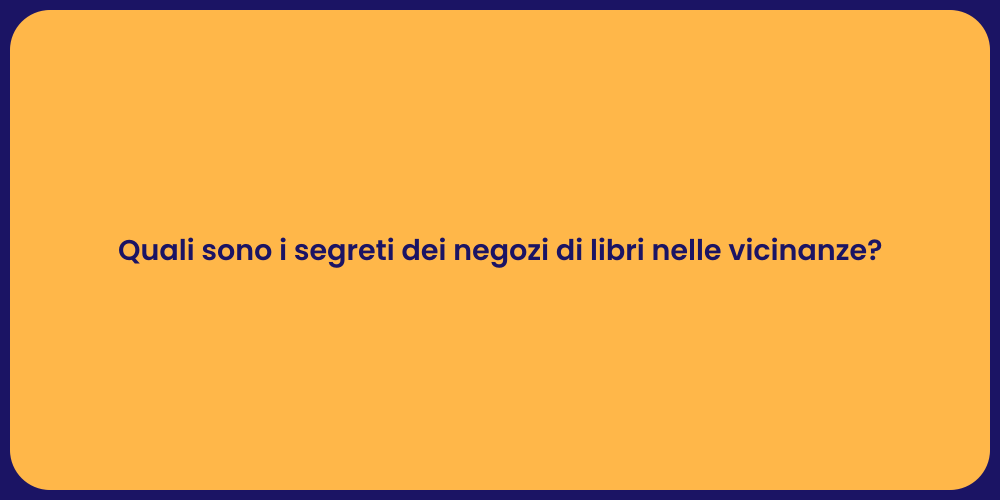 Quali sono i segreti dei negozi di libri nelle vicinanze?