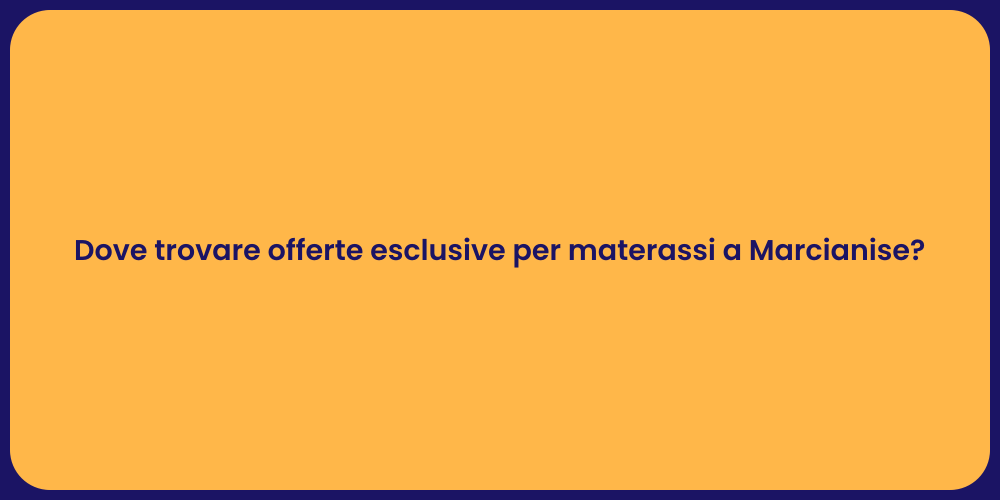 Dove trovare offerte esclusive per materassi a Marcianise?