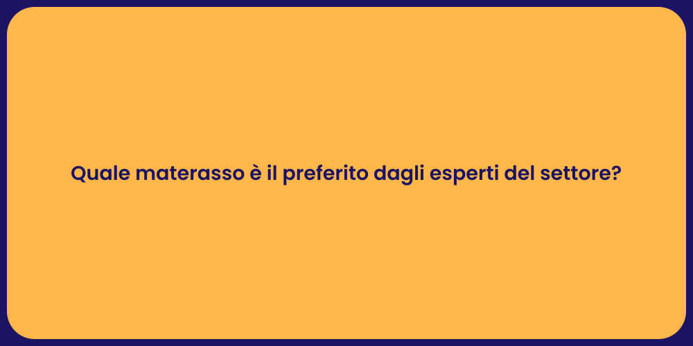 Quale materasso è il preferito dagli esperti del settore?