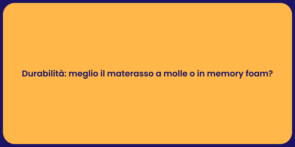 Durabilità: meglio il materasso a molle o in memory foam?
