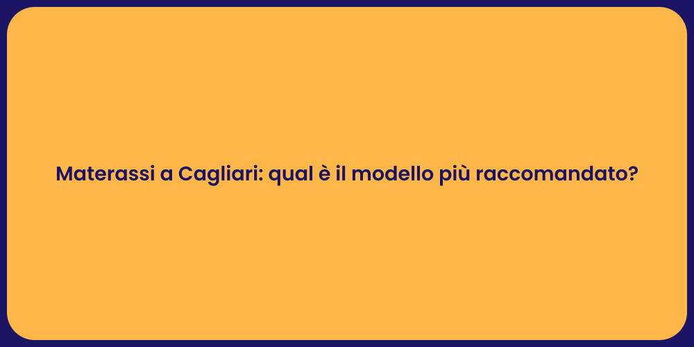 Materassi a Cagliari: qual è il modello più raccomandato?