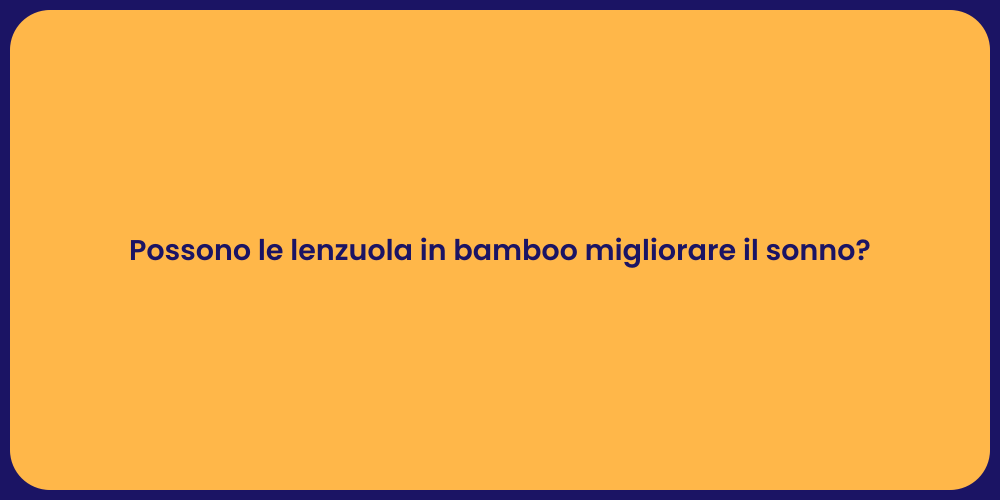Possono le lenzuola in bamboo migliorare il sonno?