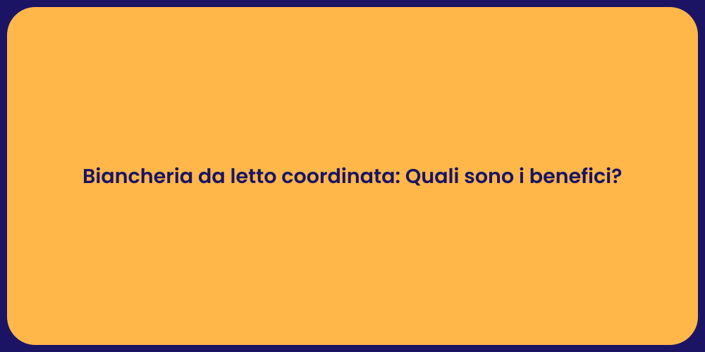 Scegliere Biancheria Coordinata per Comfort