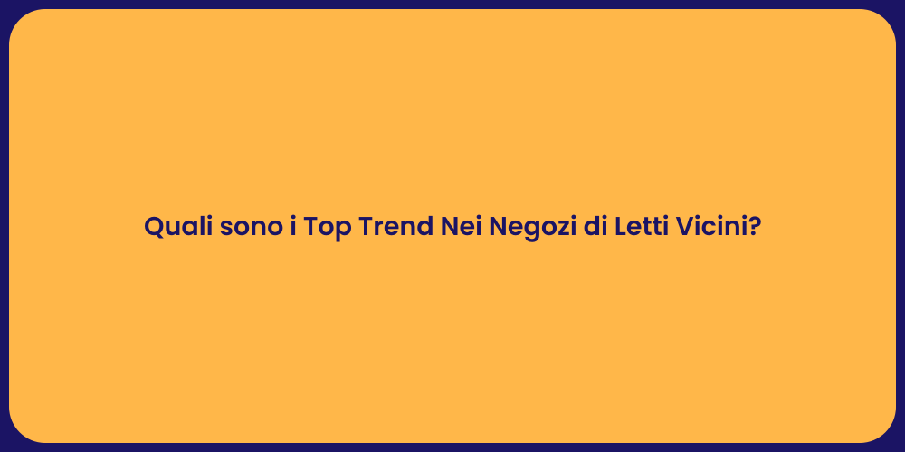Quali sono i Top Trend Nei Negozi di Letti Vicini?