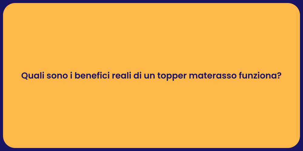 Quali sono i benefici reali di un topper materasso funziona?