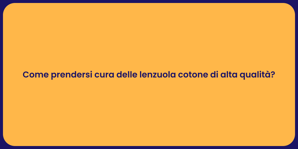 Come prendersi cura delle lenzuola cotone di alta qualità?