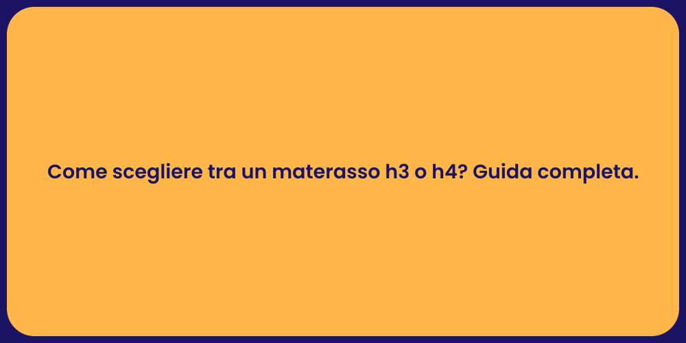 Come scegliere tra un materasso h3 o h4? Guida completa.