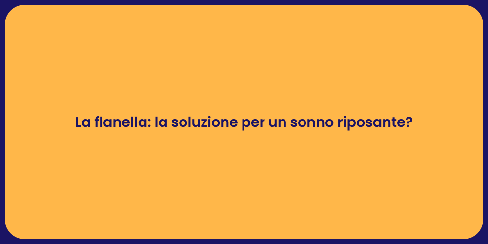 La flanella: la soluzione per un sonno riposante?