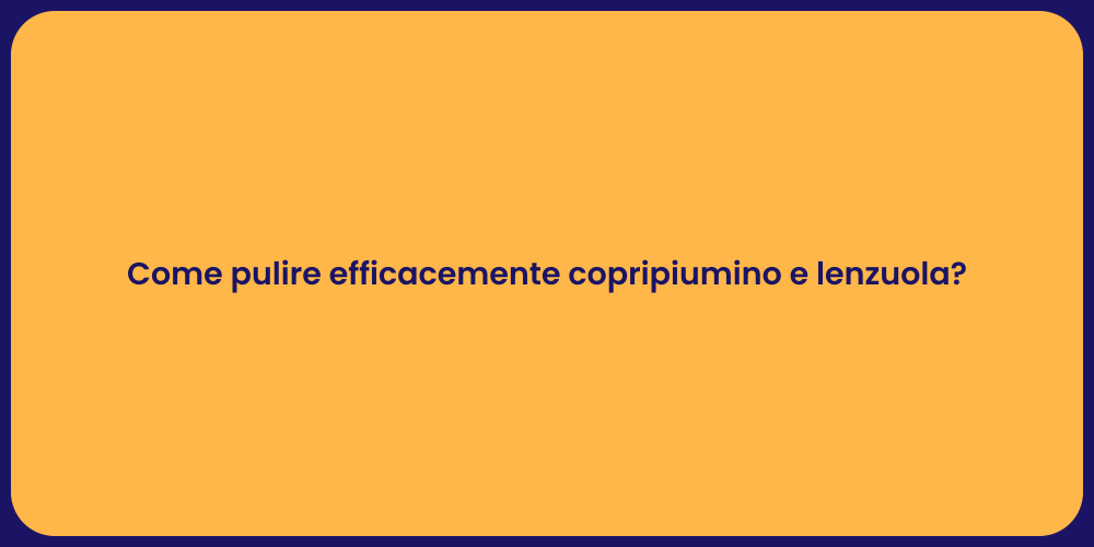 Come pulire efficacemente copripiumino e lenzuola?