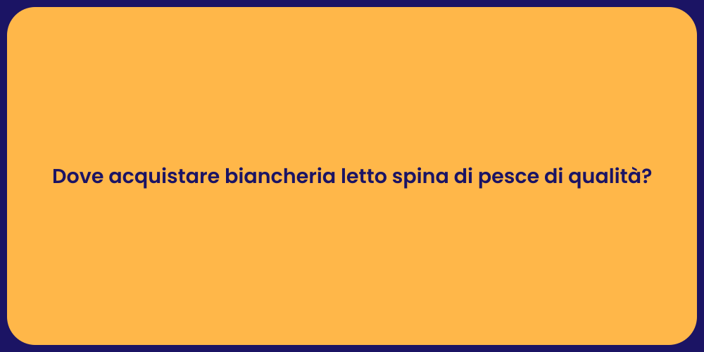 Dove acquistare biancheria letto spina di pesce di qualità?