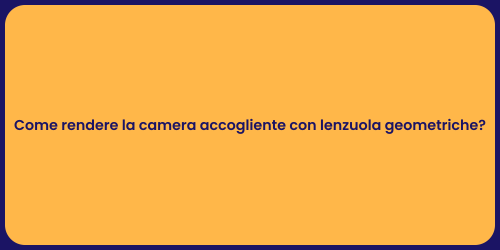 Come rendere la camera accogliente con lenzuola geometriche?