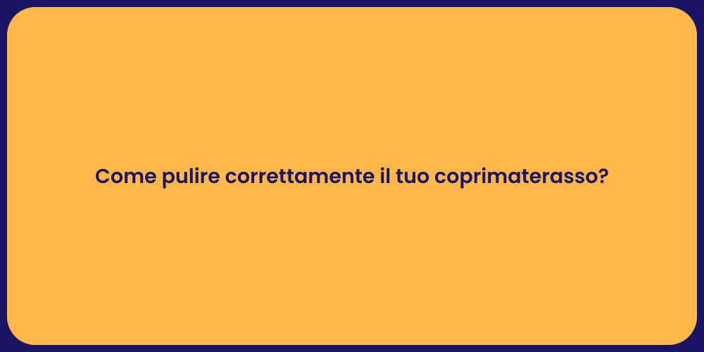 Come pulire correttamente il tuo coprimaterasso?