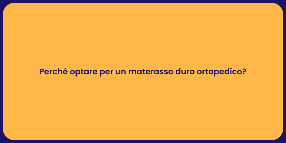 Perché optare per un materasso duro ortopedico?