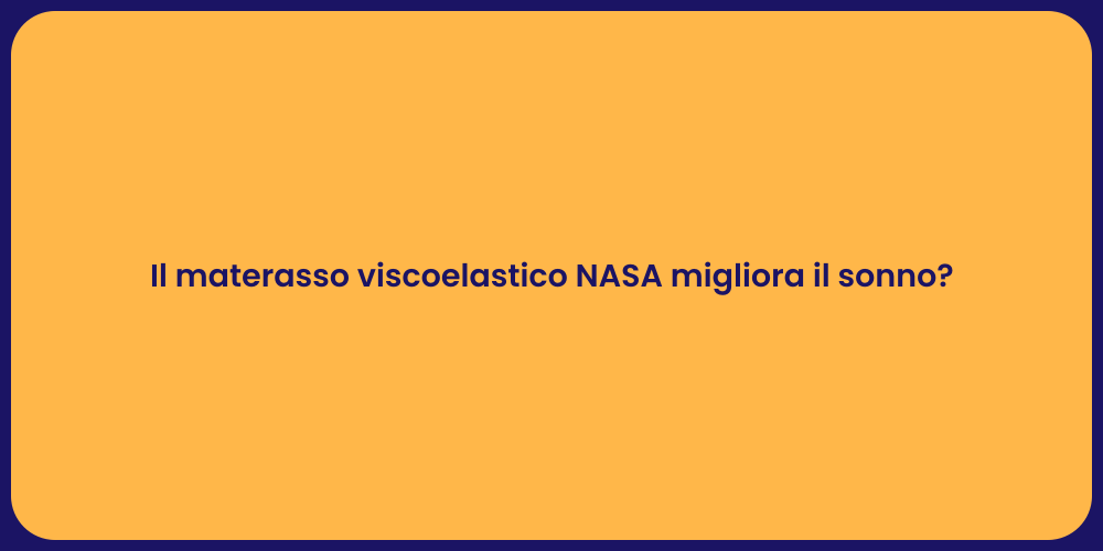 Il materasso viscoelastico NASA migliora il sonno?