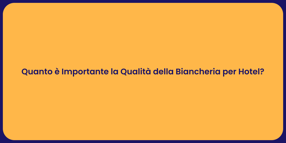Quanto è Importante la Qualità della Biancheria per Hotel?