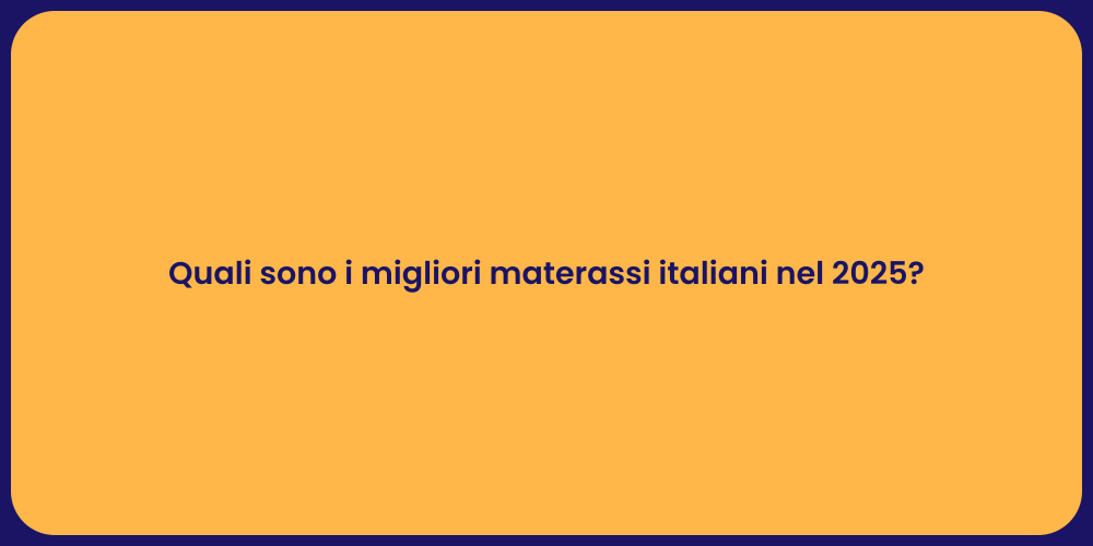 Quali sono i migliori materassi italiani nel 2025?