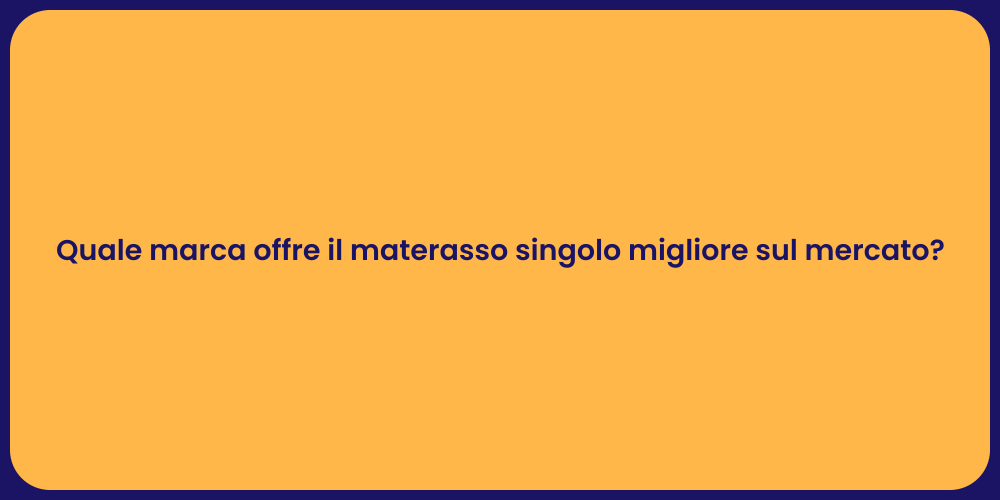 Quale marca offre il materasso singolo migliore sul mercato?