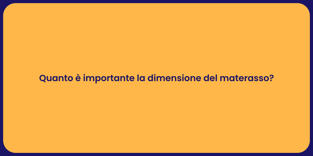Quanto è importante la dimensione del materasso?