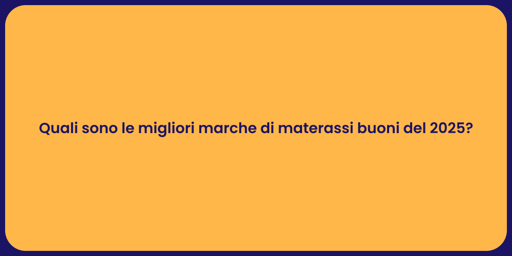 Quali sono le migliori marche di materassi buoni del 2025?