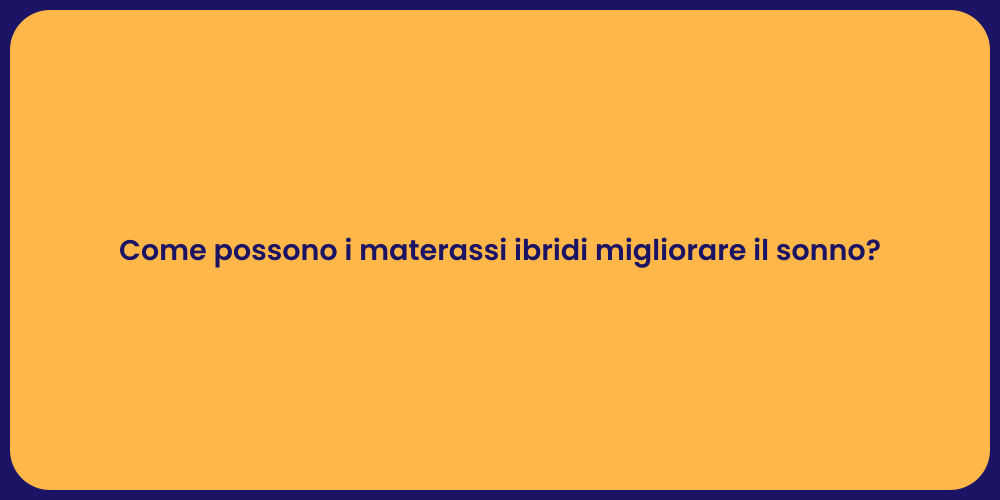 Come possono i materassi ibridi migliorare il sonno?