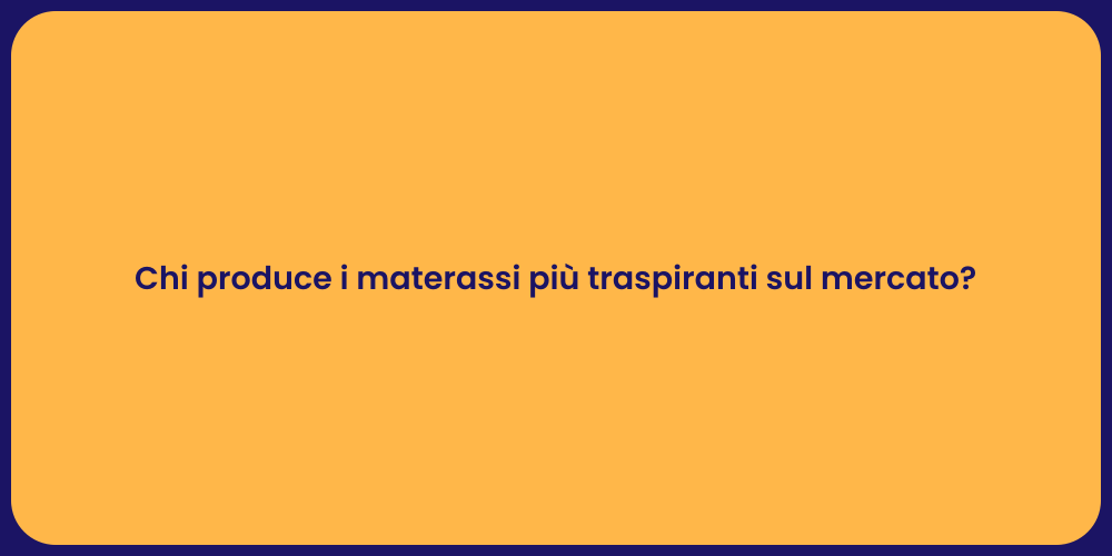 Chi produce i materassi più traspiranti sul mercato?