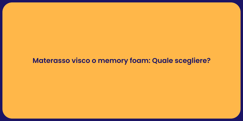 Materasso visco o memory foam: Quale scegliere?