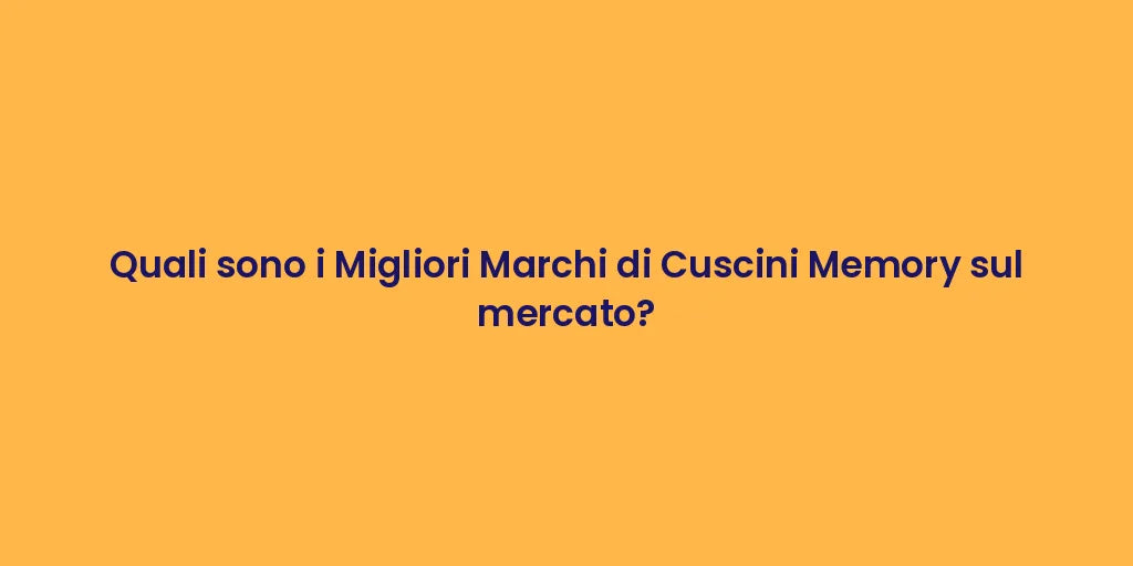 Quali sono i Migliori Marchi di Cuscini Memory sul mercato?