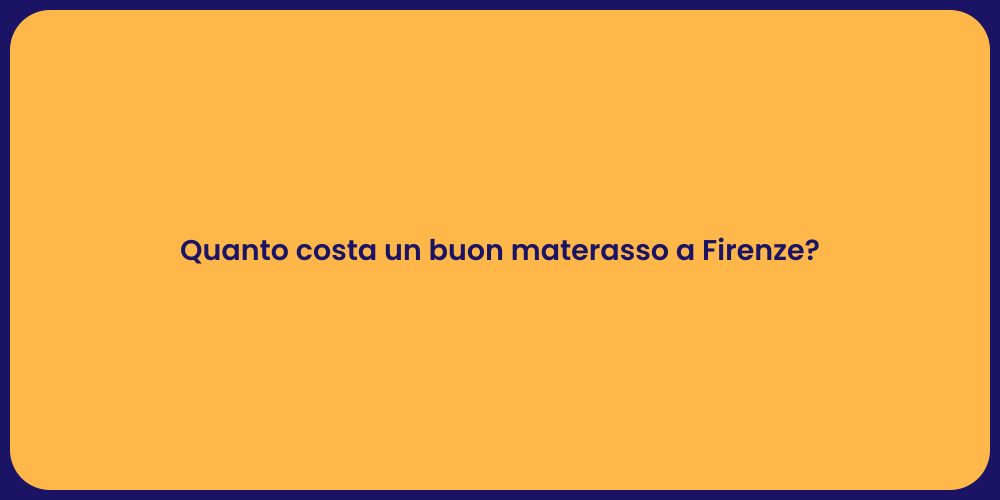 Quanto costa un buon materasso a Firenze?