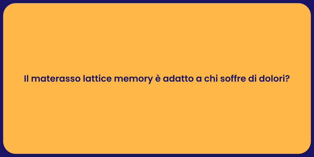Il materasso lattice memory è adatto a chi soffre di dolori?