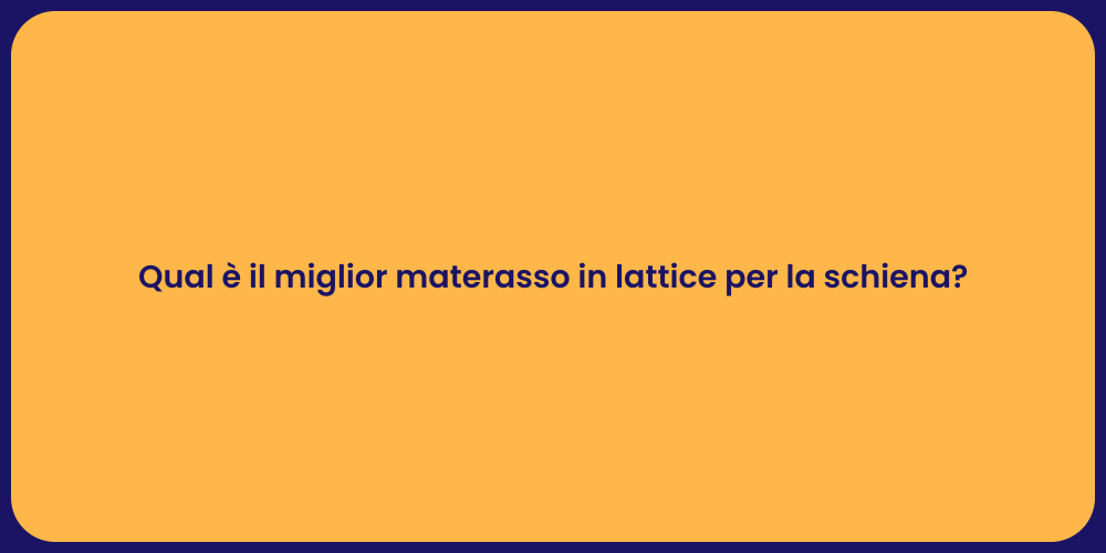 Qual è il miglior materasso in lattice per la schiena?