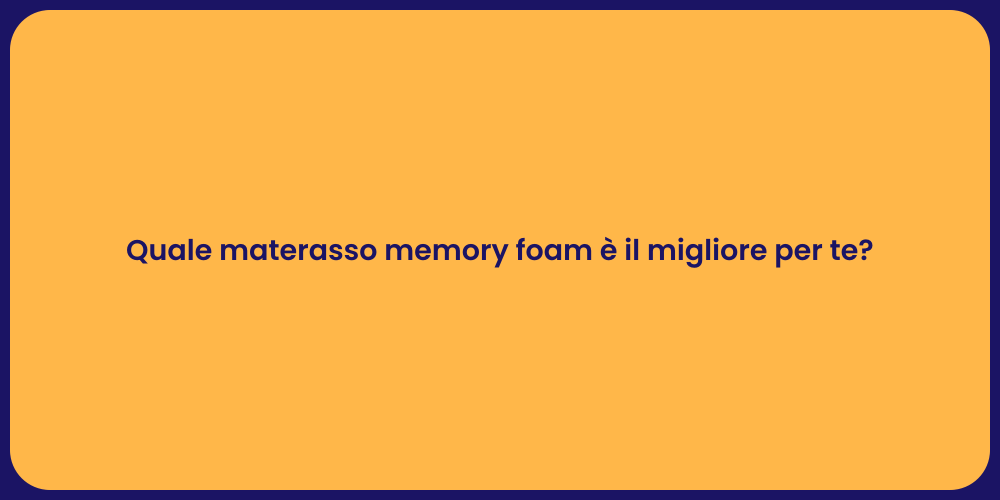 Quale materasso memory foam è il migliore per te?