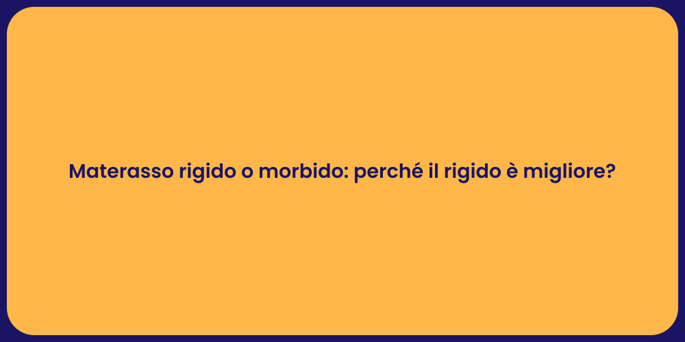 Materasso rigido o morbido: perché il rigido è migliore?