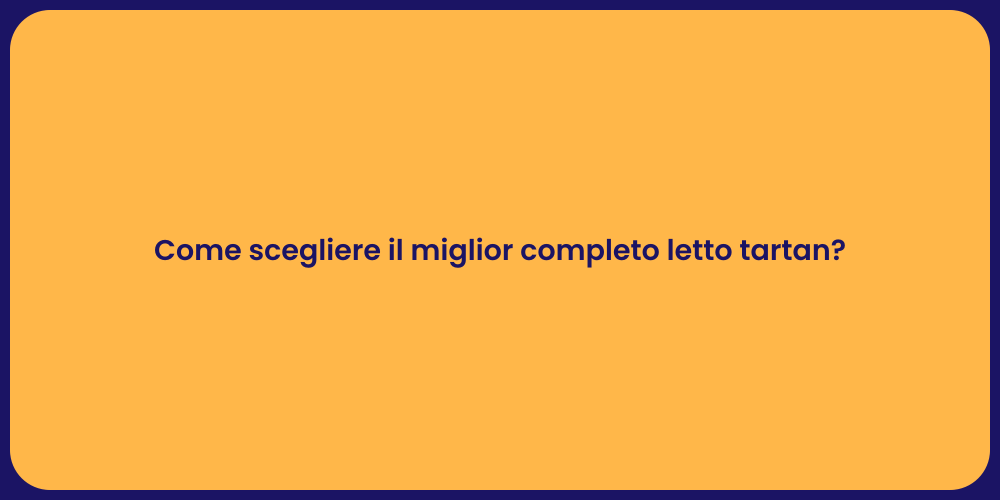 Come scegliere il miglior completo letto tartan?