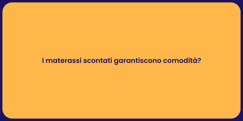 I materassi scontati garantiscono comodità?