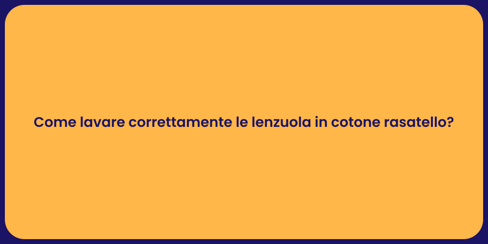 Come lavare correttamente le lenzuola in cotone rasatello?
