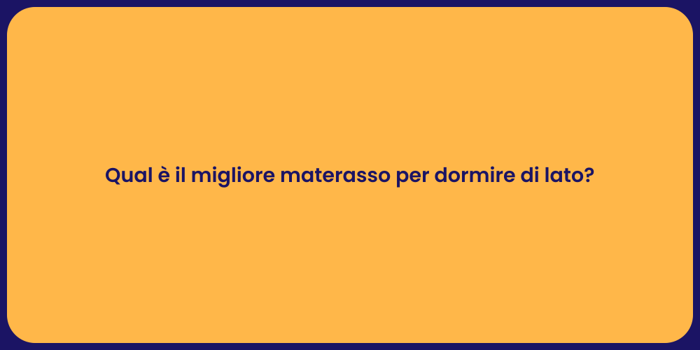 Qual è il migliore materasso per dormire di lato?