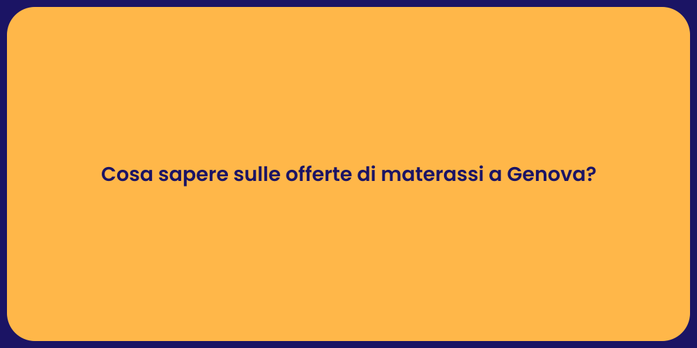 Cosa sapere sulle offerte di materassi a Genova?