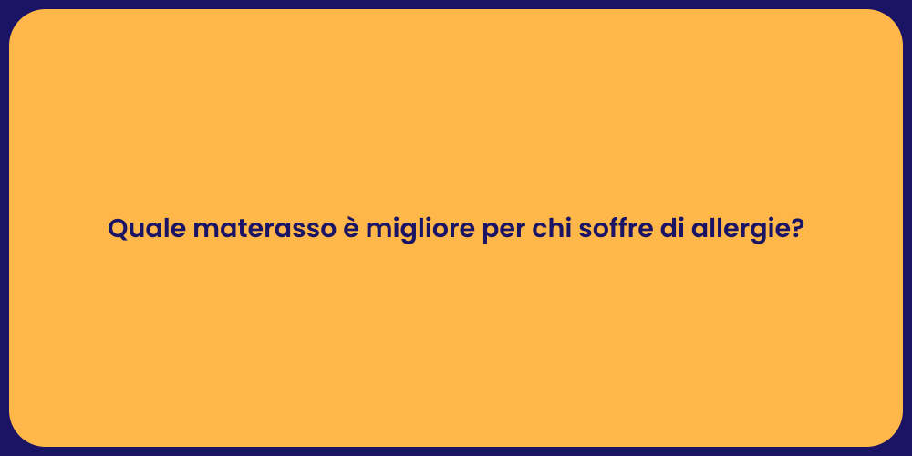 Quale materasso è migliore per chi soffre di allergie?