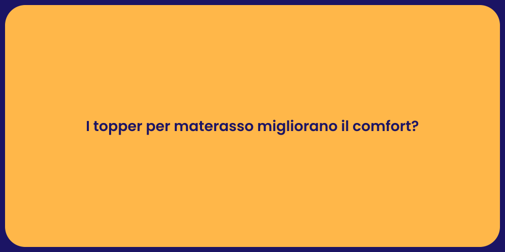 I topper per materasso migliorano il comfort?