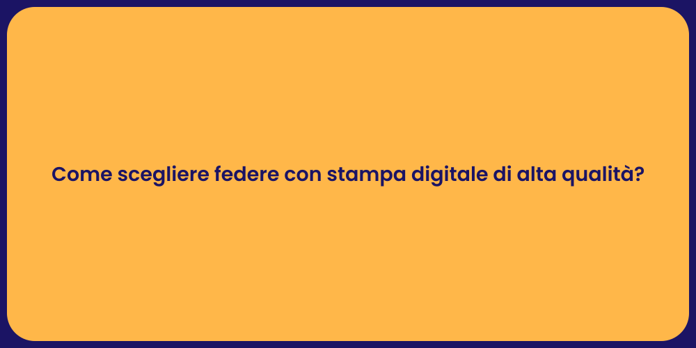 Come scegliere federe con stampa digitale di alta qualità?