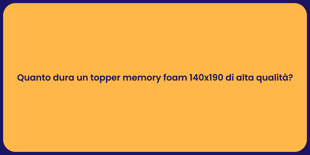 Quanto dura un topper memory foam 140x190 di alta qualità?