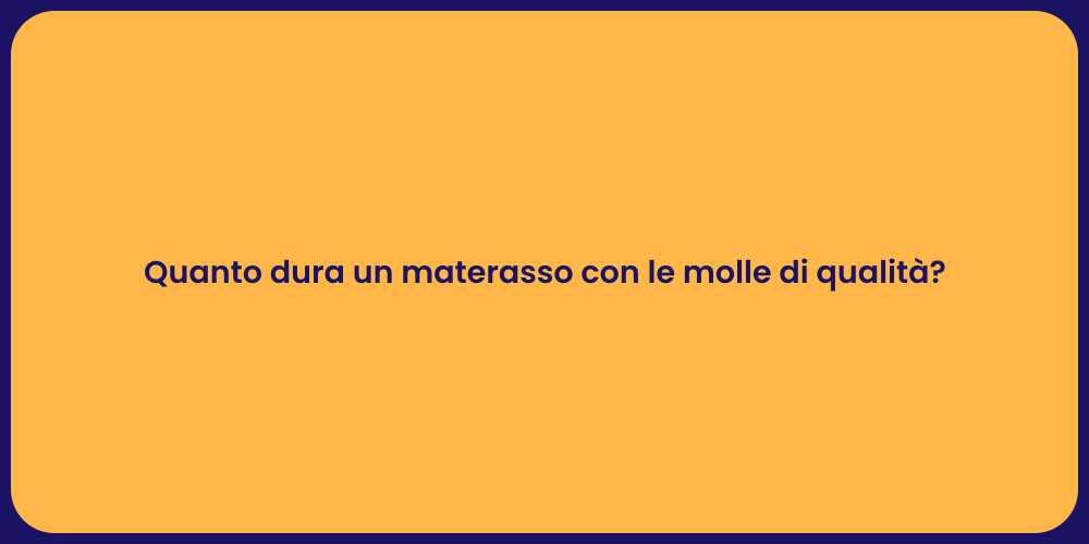 Quanto dura un materasso con le molle di qualità?