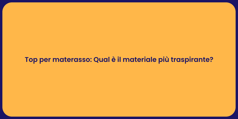 Top per materasso: Qual è il materiale più traspirante?