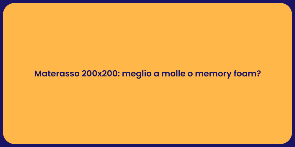 Materasso 200x200: meglio a molle o memory foam?